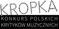 Nagradzamy krytyków i dziennikarzy muzycznych! Rusza IV Edycja Konkursu Polskich Krytyków Muzycznych „KROPKA”